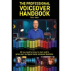 The Professional Voiceover Handbook: All you need to know to start and grow your six-figure home voiceover business - Paperback