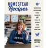 Homestead Recipes: Midwestern Inspirations, Family Favorites, and Pearls of Wisdom from a Sassy Home Cook - Hardcover