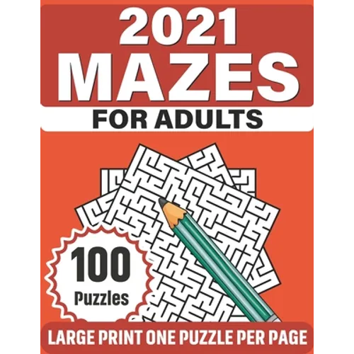 2021 Mazes For Adults: Large Print Fun Mazes Puzzle Book For Seniors Adults Men Women As A Gift With 100 Puzzles For Making A Lot Of Fun - Paperback