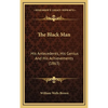 The Black Man: His Antecedents, His Genius And His Achievements (1863) - Hardcover