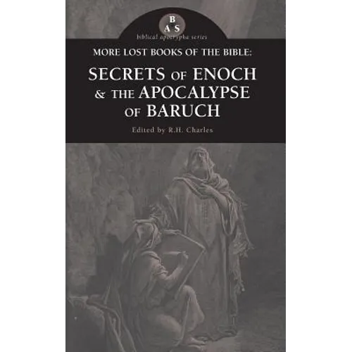 More Lost Books of the Bible: The Secrets of Enoch & The Apocalypse of Baruch - Paperback