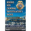 Behind Her Criminal Investigator's Badge: 9/11, Missing and Exploited Children, and Life in the Pursuit of Human Traffickers - Paperback