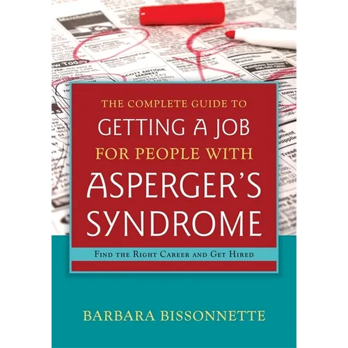 The Complete Guide to Getting a Job for People with Asperger's Syndrome: Find the Right Career and Get Hired - Paperback