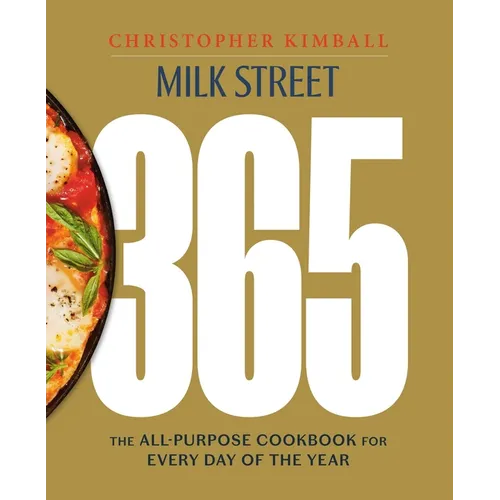Milk Street 365: The All-Purpose Cookbook for Every Day of the Year - Hardcover