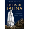 The Fruits of Fatima: A Century of Signs and Wonders - Paperback