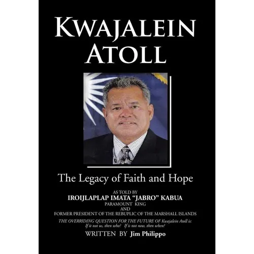 Kwajalein Atoll: The Legacy of Faith and Hope - Hardcover