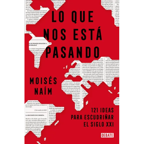 Lo Que Nos Está Pasando: 121 Ideas Para Escudriñar El Siglo XXI / What's Happening to Us: 121 Ideas to Explore the 21st Century - Paperback