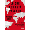 Lo Que Nos Está Pasando: 121 Ideas Para Escudriñar El Siglo XXI / What's Happening to Us: 121 Ideas to Explore the 21st Century - Paperback