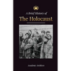 The Brief History of The Holocaust: The Rise of Antisemitism in Nazi Germany, Auschwitz, and Hitler's Genocide on Jewish People Fueled by Fascism (194 - Paperback