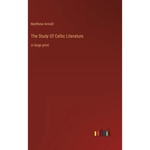 The Study Of Celtic Literature: in large print - Hardcover