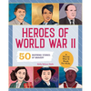 Heroes of World War II: A World War II Book for Kids: 50 Inspiring Stories of Bravery - Paperback