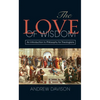 The Love of Wisdom: An Introduction to Philosophy for Theologians - Paperback