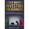 Stock Market Investing for Beginners: Investing Strategies for a Living in any Market- Stocks, Options, Cryptocurrency, Forex - Paperback