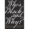 Who's Black and Why?: A Hidden Chapter from the Eighteenth-Century Invention of Race - Hardcover