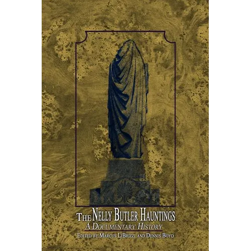 The Nelly Butler Hauntings: A Documentary History - Paperback