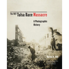 The 1921 Tulsa Race Massacre: A Photographic History Volume 1 - Hardcover
