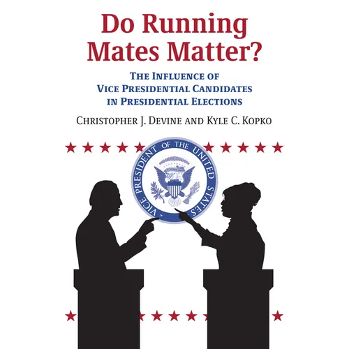 Do Running Mates Matter?: The Influence of Vice Presidential Candidates in Presidential Elections - Paperback