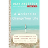 A Weekend to Change Your Life: Find Your Authentic Self After a Lifetime of Being All Things to All People - Paperback