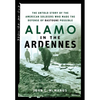 Alamo in the Ardennes: The Untold Story of the American Soldiers Who Made the Defense of Bastogne Possible - Hardcover