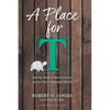 A Place for T: Giving Voice to the Tortoise in Our Hare-Brained World - Hardcover