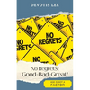 No Regrets Good + Bad = Great! - Paperback