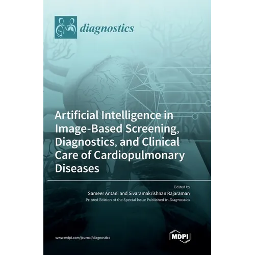 Artificial Intelligence in Image-Based Screening, Diagnostics, and Clinical Care of Cardiopulmonary Diseases - Hardcover