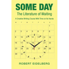 Some Day: The Literature of Waiting a Creative Writing Course with Time on Its Hands - Paperback