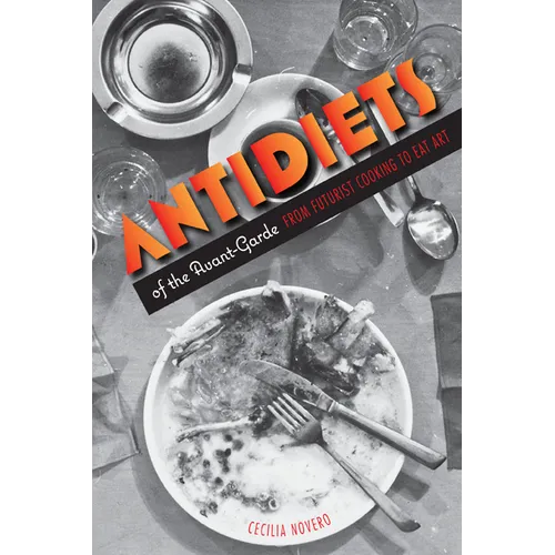 Antidiets of the Avant-Garde: From Futurist Cooking to Eat Art - Paperback