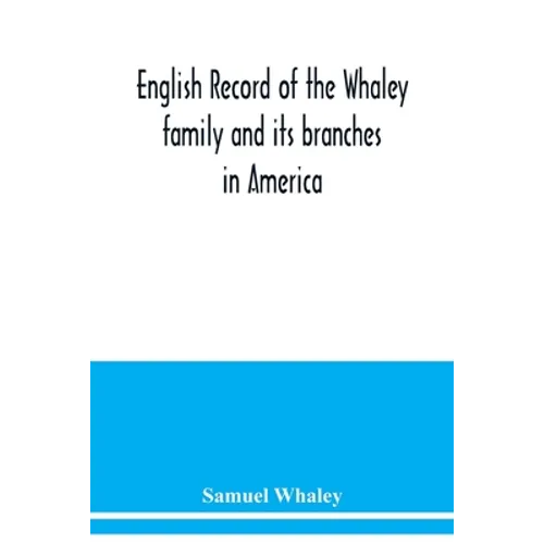 English record of the Whaley family and its branches in America - Paperback