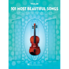 101 Most Beautiful Songs for Violin Sheet Music Songbook Instrumental Folio for All Levels Includes What a Wonderful World, Your Song, City of Stars, - Paperback