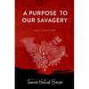 A Purpose to Our Savagery - Paperback