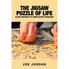 The Jigsaw Puzzle of Life: Clear Answers to Complicated Problems - Paperback