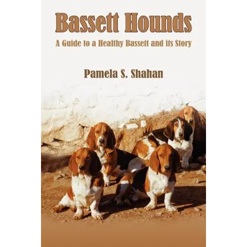Bassett Hounds: A Guide to a Healthy Bassett and its Story - Paperback