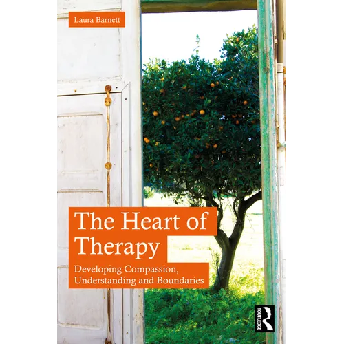 The Heart of Therapy: Developing Compassion, Understanding and Boundaries - Paperback