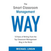 The Smart Classroom Management Way: 10 Years of Writing From the Top Classroom Management Blog in the World - Paperback
