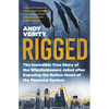 Rigged: The Incredible True Story of the Whistleblowers Jailed After Exposing the Rotten Heart of the Financial System - Hardcover