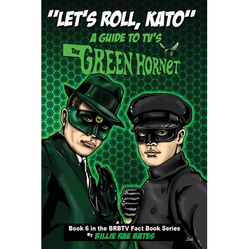 Let's Roll, Kato: A Guide to TV's Green Hornet - Paperback