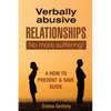 Verbally Abusive Relationships: No more suffering! A how to Prevent & Save guide. - Paperback