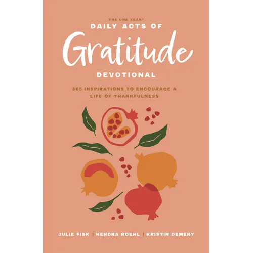 The One Year Daily Acts of Gratitude Devotional: 365 Inspirations to Encourage a Life of Thankfulness - Paperback