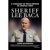 Sheriff Lee Baca: A Visionary of Police Reform in Complex Times - Paperback