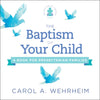 The Baptism of Your Child: A Book for Presbyterian Families - Paperback