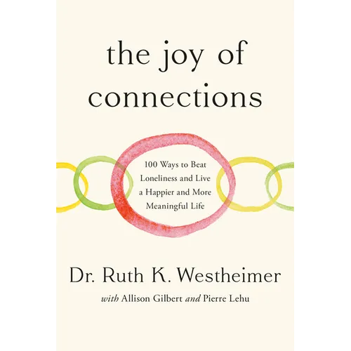 The Joy of Connections: 100 Ways to Beat Loneliness and Live a Happier and More Meaningful Life - Hardcover