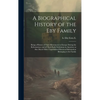 A Biographical History of the Eby Family: Being a History of Their Movements in Europe During the Reformation: and of Their Early Settlement in Americ - Hardcover