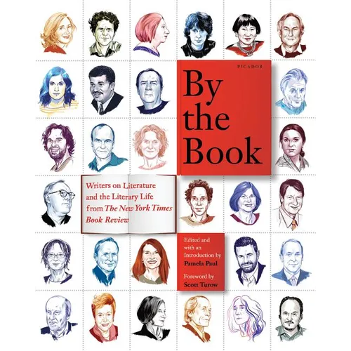 By the Book: Writers on Literature and the Literary Life from the New York Times Book Review - Paperback