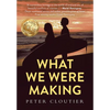 What We Were Making - Hardcover