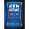 As If By Chance: Sketches of Disruptive Continuity in the Age of Print from Johannes Gutenberg to Steve Jobs - Hardcover