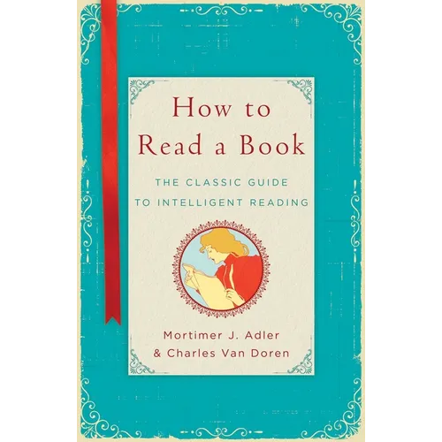 How to Read a Book: The Classic Guide to Intelligent Reading - Hardcover