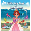Little Baby Shark & The Princess - Hardcover