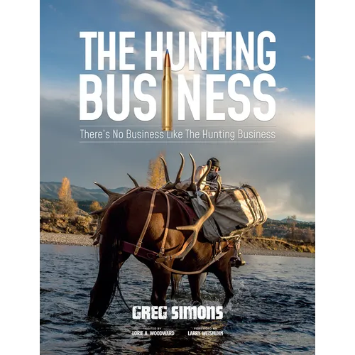 The Hunting Business: There's No Business Like the Hunting Business - Hardcover