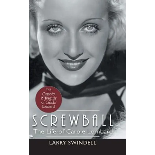 Screwball: The Life of Carole Lombard - Hardcover